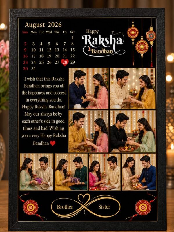 The Customizer.in Customizable Happy Raksha Bandhan calendar Frame of 8*12 Inches with 8 photos option.